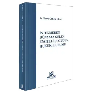 İstenmeden Dünyaya Gelen Engelli Çocuğun Hukuki Durumu