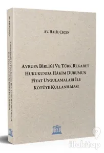 Avrupa Birliği ve Türk Rekabet Hukukunda Hakim Durumun Fiyat Uygulamaları ile Kötüye Kullanılması