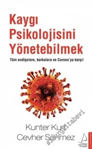 Kaygı Psikolojisini Yönetebilmek Tüm Endişelere Korkulara ve Corona'ya Karşı -        2020