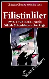 Filistinliler ( 1948 - 1998 ) Fedai Nesli : Silahlı Mücadeleden Özerkliğe -         2003