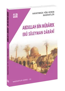 Hayatımıza Yön Veren Nasihatler / Abdullah Bin Mübârek &  Ebû Süleyman Dârânî