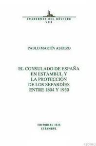 El Consulado De España En Estambul Y La Protección De Los Sefardíes Entre 1804 Y 1930