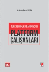 Türk İş Hukuku Bakımından Platform Çalışanları
