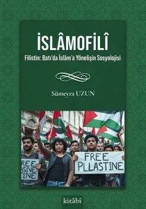 İslâmofilî - Filistin: Batı’da İslâm’a Yönelişin Sosyolojisi