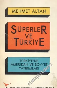 Süperler ve Türkiye: Türkiye'de Amerikan ve Sovyet Yatırımları -