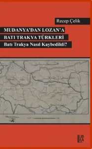Mudanya'dan Lozan'a Batı Trakya Türkleri- Batı Trakya Nasıl Kaybedildi?