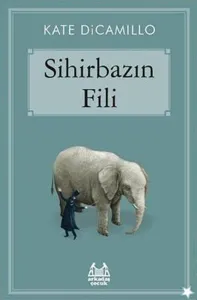 Sihirbazın Fili Kate DiCamillo Arkadaş Yayınları 9789755098463