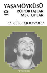 Che 8 - Yaşamöyküsü, Röportajlar, Mektuplar