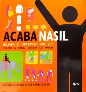 Acaba Nasıl Bilmeniz Gereken 500 Şey Gündelik ve Sıradışı Durumlar İçin Tarifler