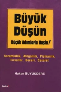 Büyük Düşün, Küçük Adımlarla Başla!