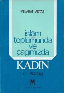 İslam Toplumunda ve Çağımızda Kadın