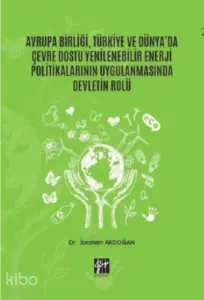 Avrupa Birliği, Türkiye ve Dünya'da Çevre Dostu Yenilenebilir Enerji Politikalarının Uygulanmasında Devletin Rolü