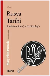 Kısa Rusya Tarihi : Rurik’ten Son Çar 2. Nikolay’a -