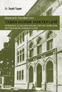 Osmanlı Devleti'nin Taşra Hukuk Mektepleri Osmanlı Devleti'nin Taşra Hukuk Mektepleri