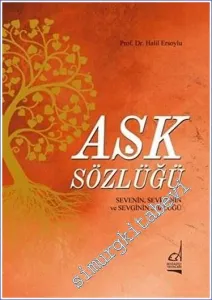 Aşk Sözlüğü : Seven, sevilen ve Sevginin Sözlüğü  -         2018
