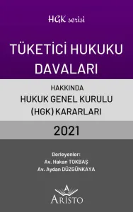 Tüketici Hukuku Davaları Hakkında Hukuk Genel Kurulu Kararları 2021