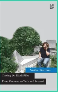 Tracing Dr. Kilisli Rifat: From Ottoman to Turk and Beyond
