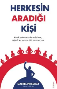 Herkesin Aradığı Kişi;Kendi Sektörünüzde En Bilinen, Değerli ve Tanınan Biri Olmanın Yolu