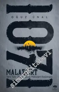 Malazgirt 1071 : Yeni Türk Oluşumunda Malazgirt Başlangıcı -