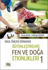 Okul Öncesi Dönemde Bütünleştirilmiş Fen Ve Doğa Etkinlikleri 1