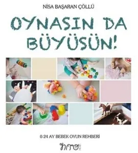 Oynasında Büyüsün;0-24 Ay Bebek Oyun Rehberi