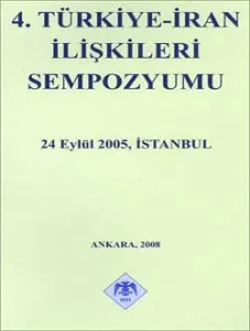 4. Türkiye-İran İlişkileri Sempozyumu 24 Eylül 2005, İstanbul
