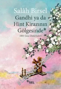 Gandhi ya da Hint Kirazının Gölgesinde - 1001 Gece Denemeleri -         2015