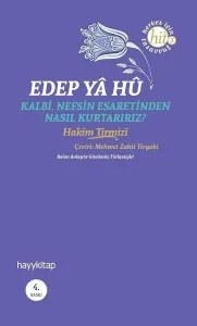 Edep Ya Hu; Kalbi Nefsin Esaretinden Nasıl Kurtarırız?