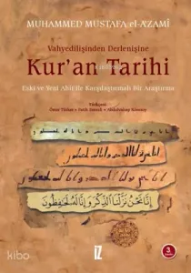 Vahyedilişinden Derlenişine Kur'an Tarihi (Ciltli); Eski ve Yeni Ahit İle Karşılaştırmalı Bir Araştırma