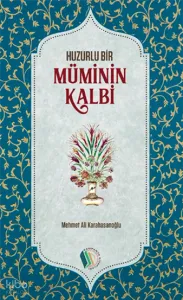 Huzurlu Bir Müminin Kalbi