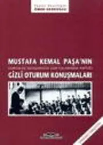 Mustafa Kemal Paşa´nın Gizli Oturum Konuşmaları