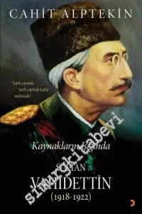 Kaynakların Işığında Sultan Vahidettin 1918 - 1922 -         2014
