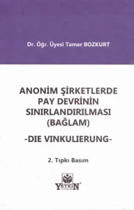 Anonim Şirketlerde Pay Devrinin Sınırlandırılması (Bağlam) - Die Vinkulierung