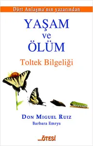 Yaşam ve Ölüm; Toltek Bilgeliği