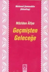 Maziden Atiye Geçmişten Geleceğe Maziden Atiye Geçmişten Geleceğe