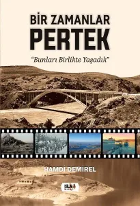 Bir Zamanlar Pertek: Bunları Birlikte Yaşadık