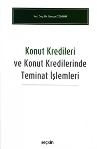 Konut Kredileri ve Konut Kredilerinde Teminat İşlemleri