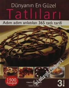 Dünyanın En Güzel Tatlıları: Adım Adım Anlatılan 365 Tatlı Tarifi  -