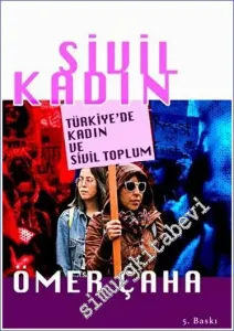 Sivil Kadın: Türkiye'de Sivil Toplum ve Kadın  -         2023