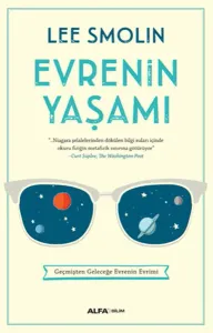 Evrenin Yaşamı;Geçmişten Geleceğe Evrenin Evrimi