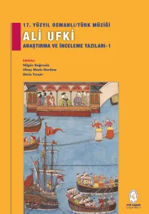 17. Yüzyıl Osmanlı/Türk Müziği Ali Ufki Araştırma Ve İnceleme Yazıları-1