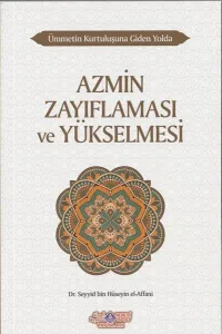 Ümmetin Kurtuluşuna Giden Yolda Azmin Zayıflaması Ve Yükselmesi