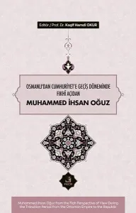 Osmanlı’dan Cumhuriyet'e Geçiş Döneminde Fıkhî Açıdan Muhammed İhsan Oğuz
