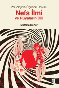 Psikolojinin Üçüncü Boyutu;Nefs İlmi ve Rüyaların Dili