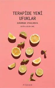 Terapide Yeni Ufuklar Kuramdan Uygulamaya  Yayınevi: