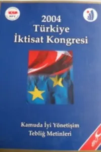 2004 Türkiye İktisat Kongresi Kamuda İyi Yönetişim Tebliğ Metinleri - 10