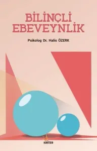 Bilinçli Ebeveynlik; Sağlıklı Çocuk ve Genç Yetiştirmek İçin