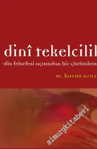 Dini Tekelcilik: Din Felsefesi Açısından Bir Çözümleme -         2013