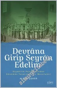 Devrana Girip Seyran Edelim : Uşşakilik Penceresinden Günümüz Tasavufunun Meseleleri -