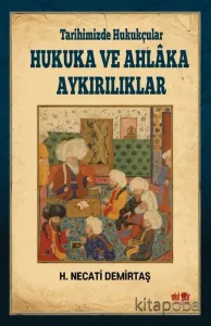 Tarihimizde Hukukçular Hukuka ve Ahlaka Aykırılıklar